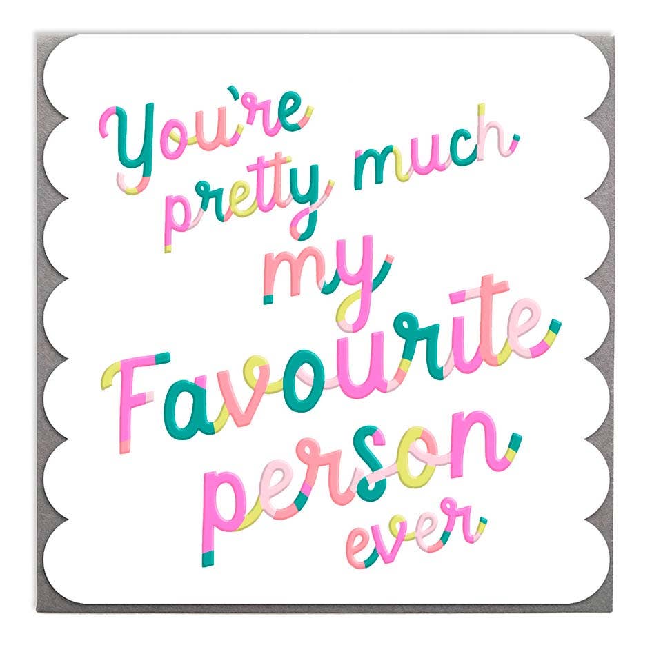 Favourite Person Ever Card