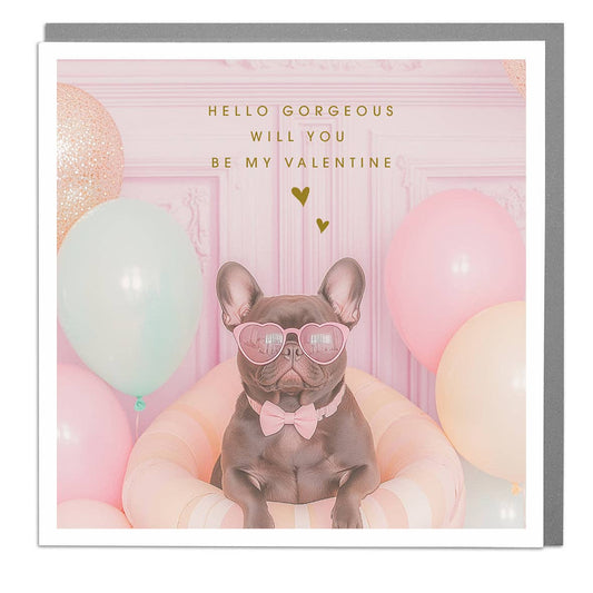Frenchie - Hello Gorgeous - Valentines Day Card